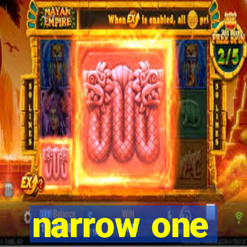 narrow one